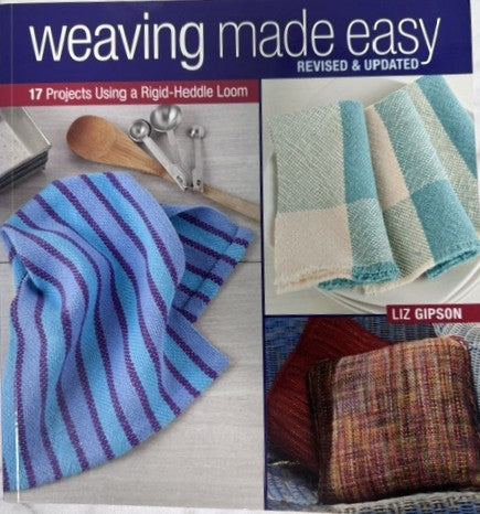 Weaving Made Easy by Liz Gipson