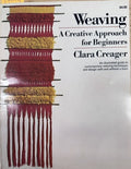 Weaving A Creative Approach for Beginners by Clara Creager