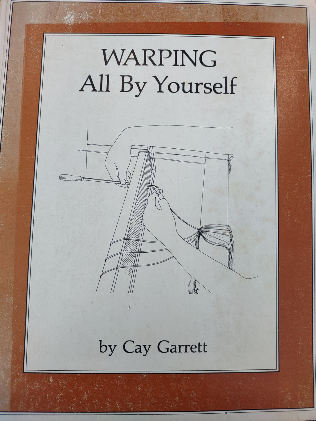 Warping All By Yourself by Cay Garrett - Used