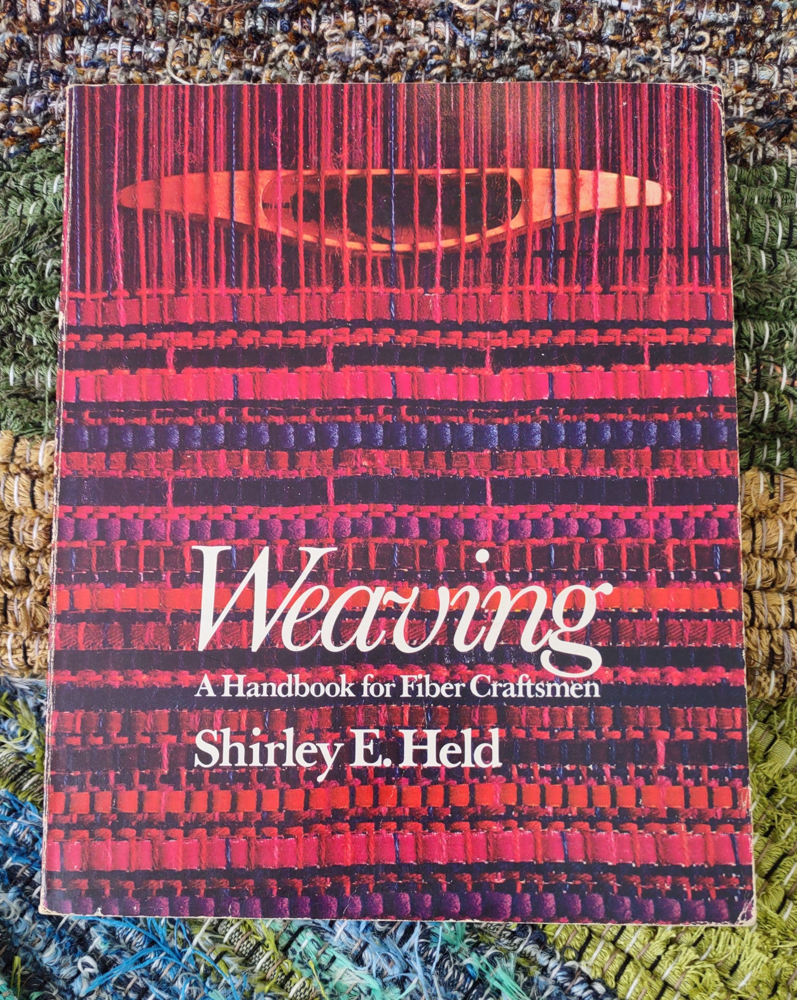 Weaving, A handbook for Fiber Craftsmen, by Shirley Held - Used