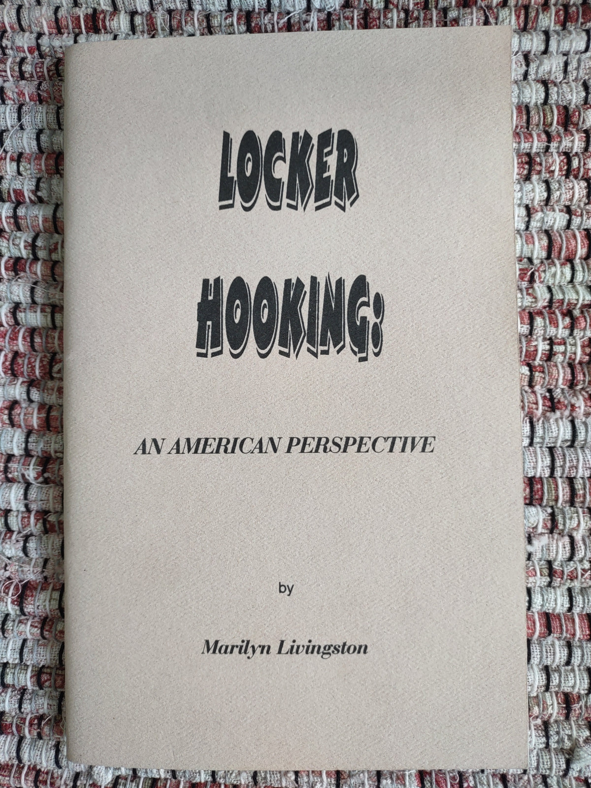 Locker Hooking: An American Perspective by Marily Livingston