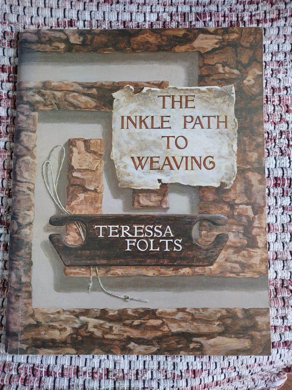 The Inkle Path to Weaving by Teressa Folts