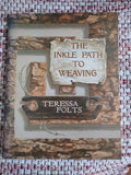 The Inkle Path to Weaving by Teressa Folts
