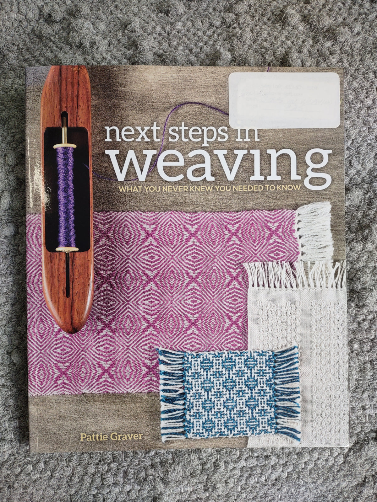 Next Steps in Weaving by Pattie Graver