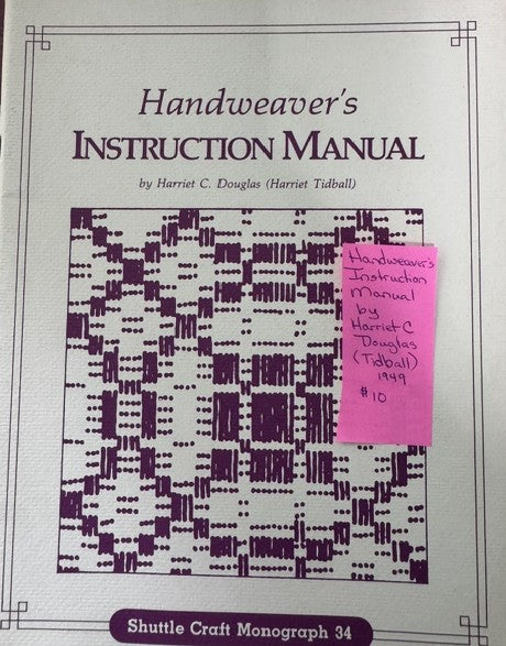 Handweavaer's Instruction Manual by Harriet C Douglas